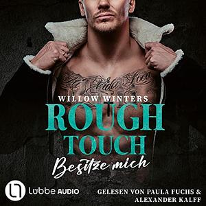 Rough Touch - Besitze mich by Willow Winters