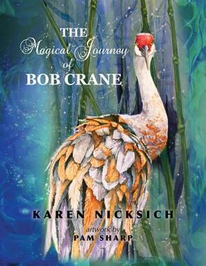 The Magical Journey of Bob Crane by Karen Marie Nicksich