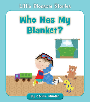 Who Has My Blanket? by Cecilia Minden