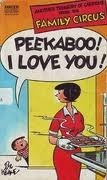 Peekaboo! I Love You! (Family Circus, #10) by Bil Keane