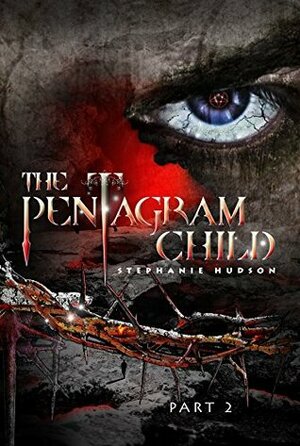 The Pentagram Child: Part 2 by Stephanie Hudson