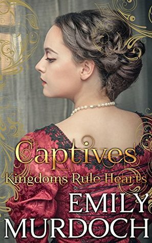 Captives: Kingdoms Rule Hearts by Emily E.K. Murdoch