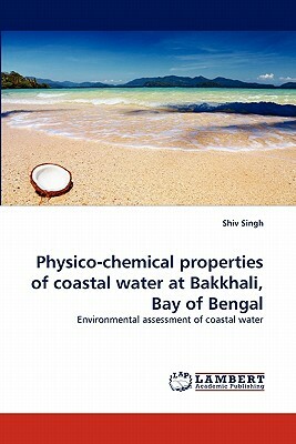 Physico-Chemical Properties of Coastal Water at Bakkhali, Bay of Bengal by Shiv Singh