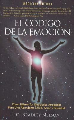 El Codigo de La Emocion: Emotion Code (Spanish) by Bradley Nelson