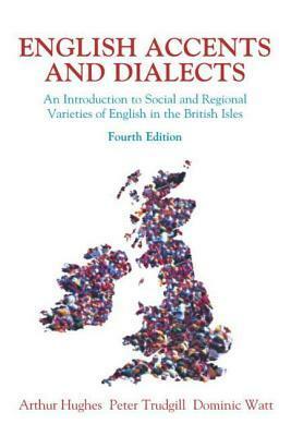 English Accents and Dialects: An Introduction to Social and Regional Varieties of English in the British Isles With CD by Arthur Hughes, Peter Trudgill