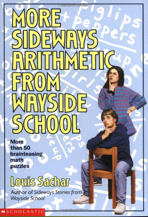 More Sideways Arithmetic from Wayside School by Louis Sachar