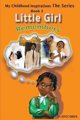 My Childhood Inspirations The Series: Little Girl Remembers by Joyce Green