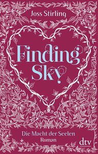 Finding Sky - Die Macht der Seelen by Joss Stirling, Michaela Kolodziejcok