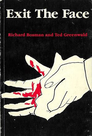 Exit The Face by Richard Bosman, Ted Greenwald