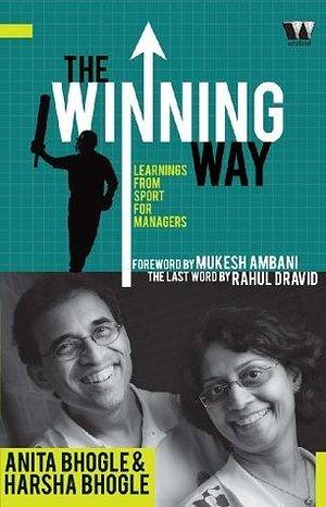 The Winning Way by Anita Bhogle, Anita Bhogle, Harsha Bhogle