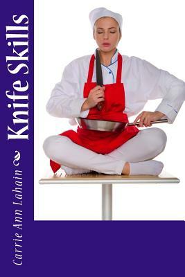 Knife Skills by Carrie Ann Lahain