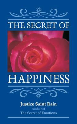 The Secret of Happiness - Gift Edition by Justice Saint Rain