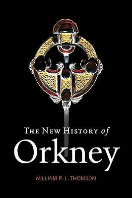 The New History of Orkney by William P. L. Thompson