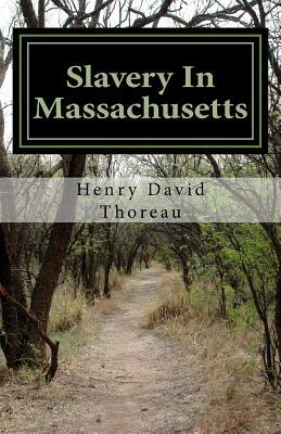 Slavery In Massachusetts by Henry David Thoreau