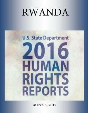 RWANDA 2016 HUMAN RIGHTS Report by U. S. State Department