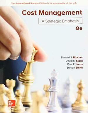 Cost Management: A Strategic Emphasis by Paul Juras (author), David Stout (author), Edward Blocher, Steven Smith
