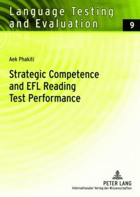 Strategic Competence and Efl Reading Test Performance: A Structural Equation Modeling Approach by Aek Phakiti