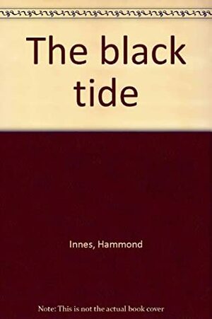 The Black Tide by Hammond Innes