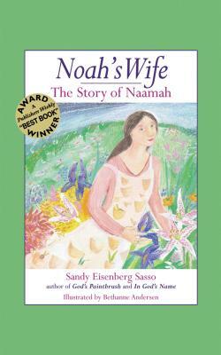 Noah's Wife: The Story of Naamah by Sandy Eisenberg Sasso