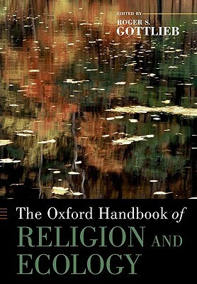The Oxford Handbook of Religion and Ecology by Roger S. Gottlieb