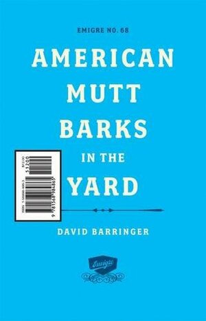 Emigre: American Mutt Barks in the Yard - #68 by David Barringer