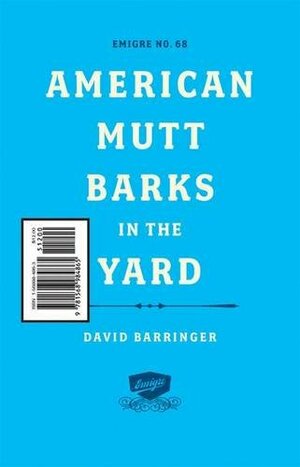 Emigre: American Mutt Barks in the Yard - #68 by David Barringer