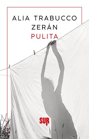 Pulita  by Alia Trabucco Zerán