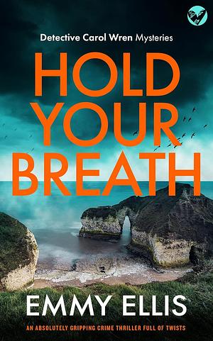 Hold Your Breath by Emmy Ellis