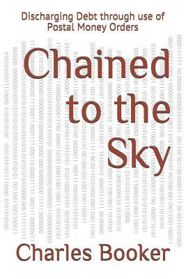 Chained to the Sky: Discharging Debt through use of Postal Money Orders by Charles Booker