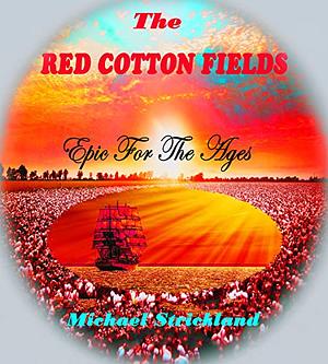 The Red Cotton Fields by Michael Strickland