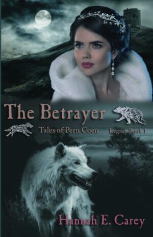 The Betrayer by Hannah E. Carey