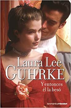 Y entonces él la besó by Laura Lee Guhrke