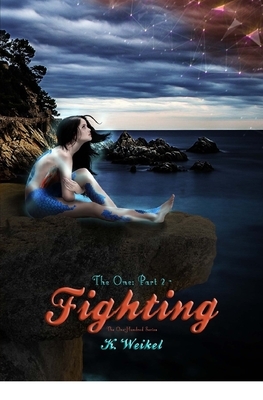 The One: Part 2 - Fighting by K. Weikel