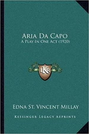 Aria Da Capo: A Play in One Act by Edna St. Vincent Millay