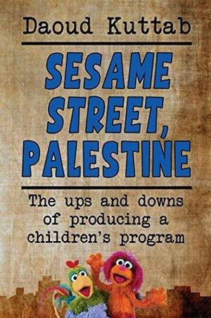 Sesame Street, Palestine by Daoud Kuttab