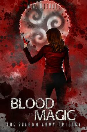 Blood Magic by M.A. Nichols