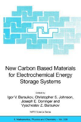 New Carbon Based Materials for Electrochemical Energy Storage Systems: Batteries, Supercapacitors and Fuel Cells by 