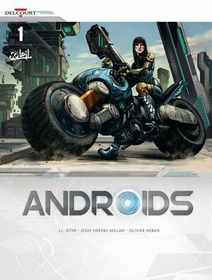 Androids Resurrection by Olivier Héban, Jean-Luc Istin, Jesus Hervas, Christina Cox-De Ravel