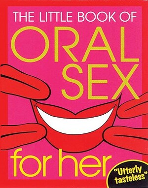 The Little Book of Oral Sex for Her by Random House