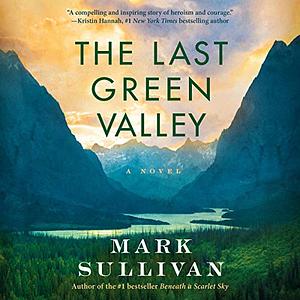 The Last Green Valley by Mark T. Sullivan