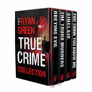 The Ryan Green True Crime Collection: Volume 2 by Ryan Green