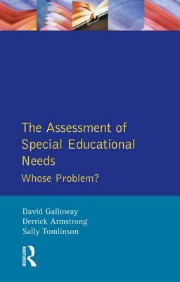 The Assessment of Special Educational Needs: Whose Problem? by Sally Tomlinson, Derrick Armstrong, David M. Galloway