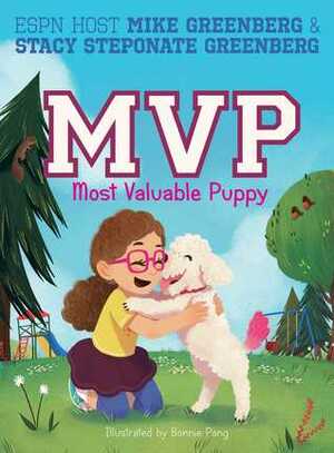 MVP: Most Valuable Puppy by Stacy Steponate Greenberg, Mike Greenberg, Bonnie Pang