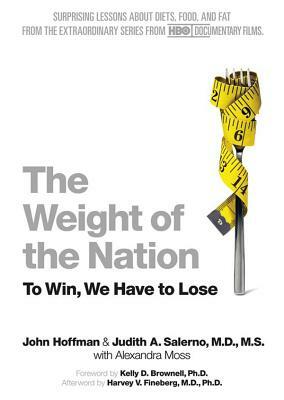 The Weight of the Nation: To Win, We Have to Lose by John Hoffman, Judith A. Salerno MD MS