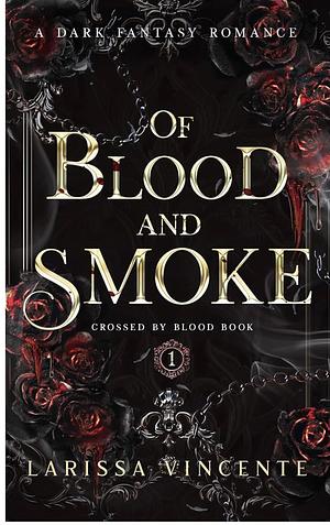 Of Blood and Smoke by Larissa Vincente