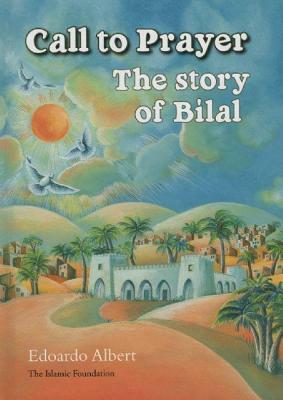 Call to Prayer: The Story of Bilal by Edoardo Albert