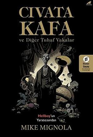 Cıvata Kafa ve Diğer Tuhaf Vakalar by Mike Mignola