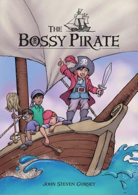 The Bossy Pirate by John Steven Gurney