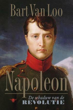 Napoleon, De Schaduw van de Revolutie by Bart Van Loo