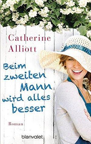 Beim zweiten Mann wird alles besser: Roman by Catherine Alliott, Kattrin Stier